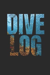 Dive Log: Divers Log Book For 100 Dives, 6x9