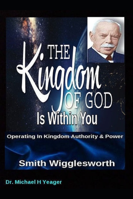 Front cover_Smith Wigglesworth The Kingdom of God Is Within You