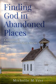Front cover_Finding God In Abandoned Places