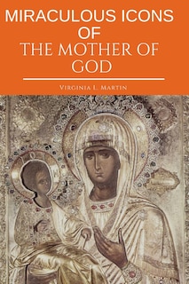 Front cover_Miraculous Icons Of The Mother Of God.