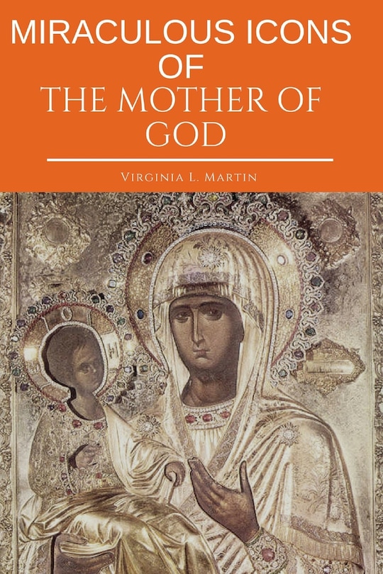 Front cover_Miraculous Icons Of The Mother Of God.