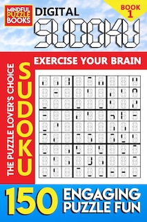 Digital Sudoku: 150 Engaging Puzzle Fun