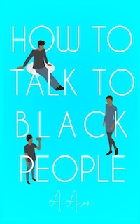 Front cover_How To Talk To Black People