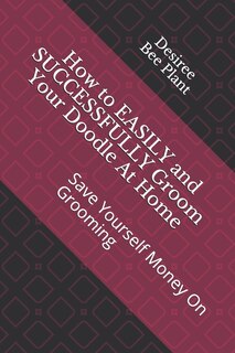 Front cover_How To Easily And Successfully Groom Your Doodle At Home