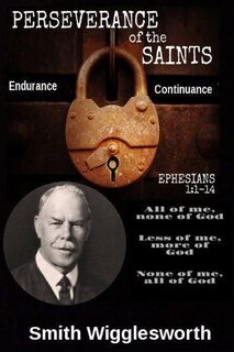 Front cover_Smith Wigglesworth The Perseverance of the Saints