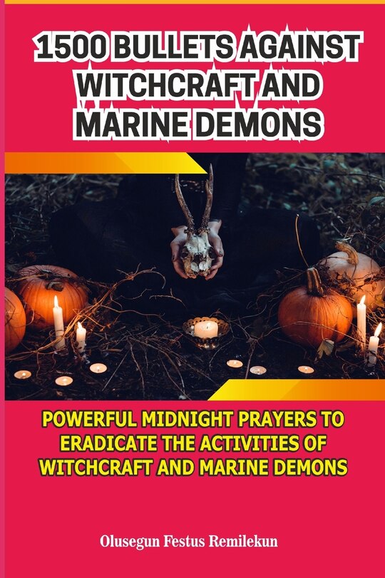 Front cover_1500 Bullets Against Witchcraft and Marine Demons