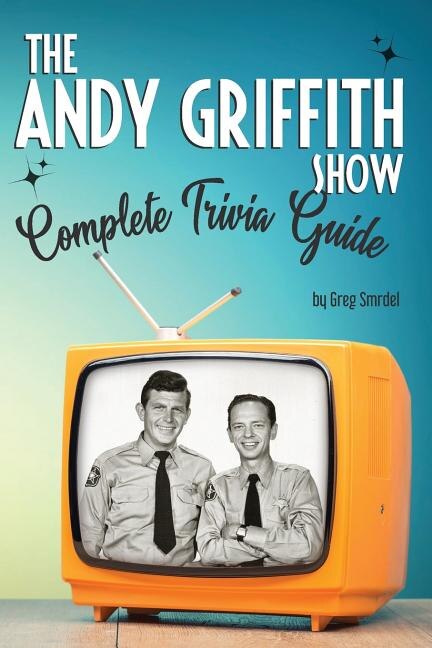 Front cover_The Andy Griffith Show Complete Trivia Guide