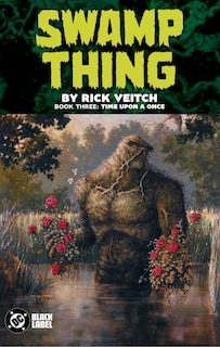 Front cover_Swamp Thing by Rick Veitch Book Three: Time Upon a Once