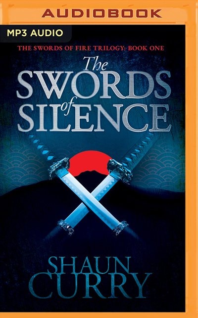The Swords Of Silence: Book 1: The Swords Of Fire Trilogy