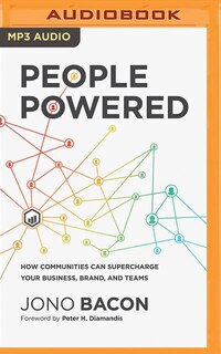 People Powered: How Communities Can Supercharge Your Business, Brand, And Teams
