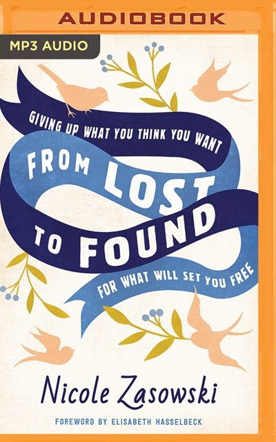 From Lost To Found: Giving Up What You Think You Want For What Will Set You Free