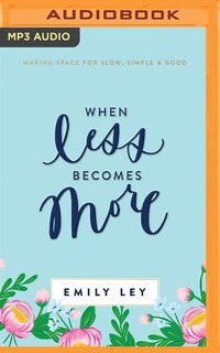 When Less Becomes More: Making Space For Slow, Simple, And Good