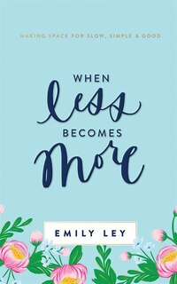 When Less Becomes More: Making Space For Slow, Simple, And Good