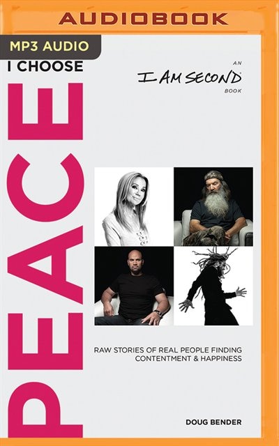 I Choose Peace: Raw Stories Of Real People Finding Contentment And Happiness