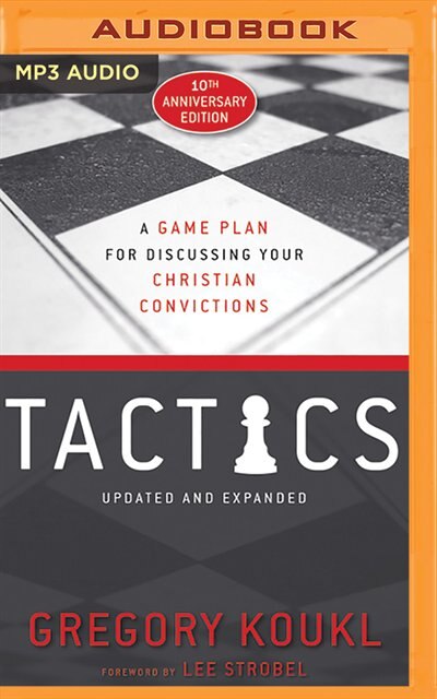 Tactics, 10th Anniversary Edition: A Game Plan For Discussing Your Christian Convictions