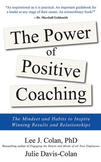 The Power Of Positive Coaching: Mindset And Habits To Inspire Winning Results And Relationships