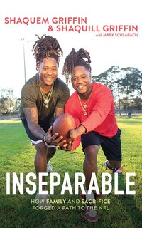 Inseparable: How Family And Sacrifice Forged A Path To The Nfl