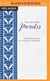 The God Who Provides: 100 Bible Verses For Financial Wisdom