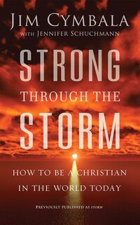 Strong Through The Storm: How To Be A Christian In The World Today