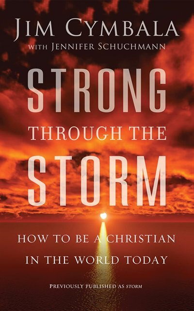 Strong Through The Storm: How To Be A Christian In The World Today