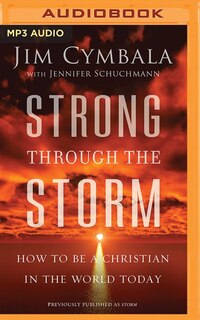 Strong Through The Storm: How To Be A Christian In The World Today