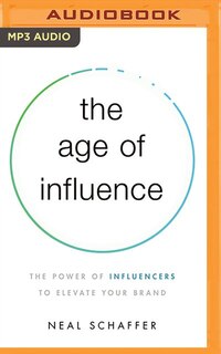 The Age Of Influence: The Power Of Influencers To Elevate Your Brand