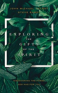 Exploring The Gifts Of The Spirit: Discovering The Power God Has For You