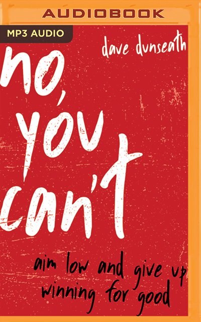 No, You Can't: Aim Low And Give Up Winning For Good