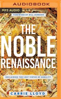 The Noble Renaissance: Reclaiming The Lost Virtue Of Nobility