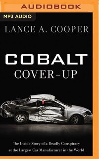 Cobalt Cover-up: The Inside Story Of A Deadly Conspiracy At The Largest Car Manufacturer In The World