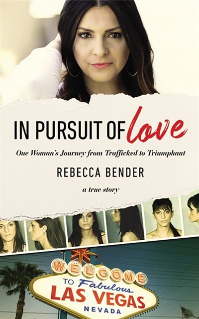 In Pursuit Of Love: One Woman's Journey From Trafficked To Triumphant