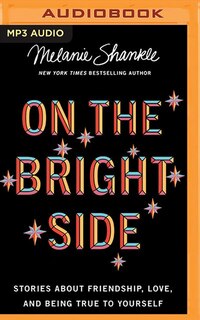 On The Bright Side: Stories About Friendship, Love, And Being True To Yourself