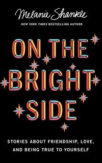 On The Bright Side: Stories About Friendship, Love, And Being True To Yourself