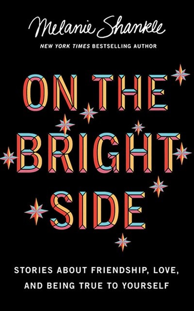 On The Bright Side: Stories About Friendship, Love, And Being True To Yourself