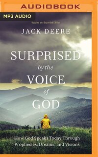 Surprised By The Voice Of God: How God Speaks Today Through Prophecies, Dreams, And Visions