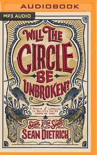 Will The Circle Be Unbroken?: A Memoir Of Learning To Believe You're Gonna Be Okay
