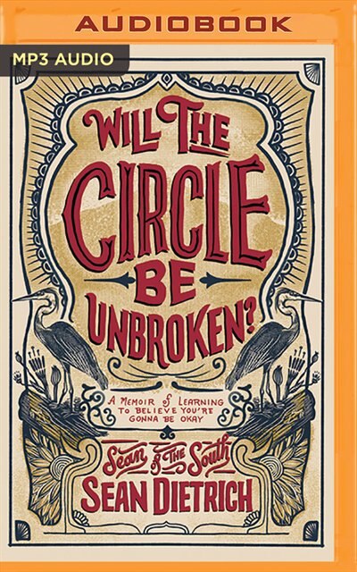 Will The Circle Be Unbroken?: A Memoir Of Learning To Believe You're Gonna Be Okay