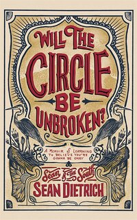 Will The Circle Be Unbroken?: A Memoir Of Learning To Believe You're Gonna Be Okay