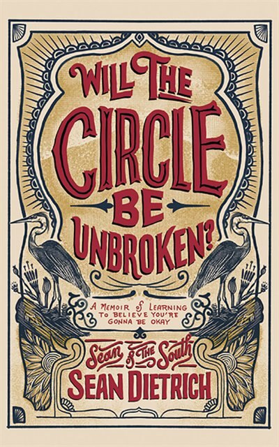 Will The Circle Be Unbroken?: A Memoir Of Learning To Believe You're Gonna Be Okay