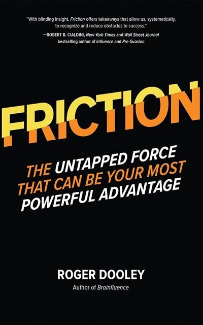 Friction: The Untapped Force That Can Be Your Most Powerful Advantage