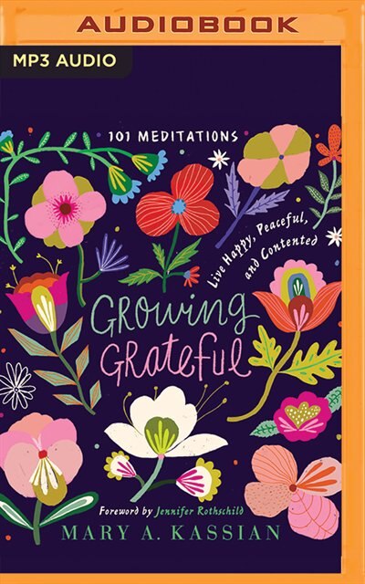 Growing Grateful: Live Happy, Peaceful, And Contented
