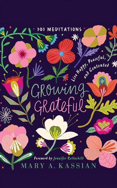 Growing Grateful: Live Happy, Peaceful, And Contented