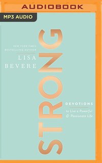 Strong: Devotions To Live A Powerful And Passionate Life