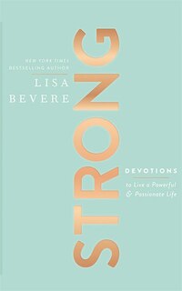 Strong: Devotions To Live A Powerful And Passionate Life