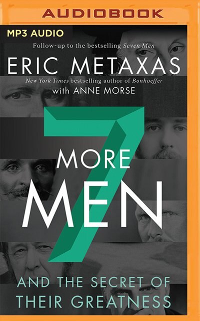 Seven More Men: And The Secret Of Their Greatness