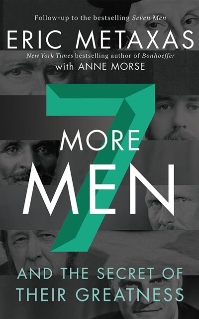 Seven More Men: And The Secret Of Their Greatness