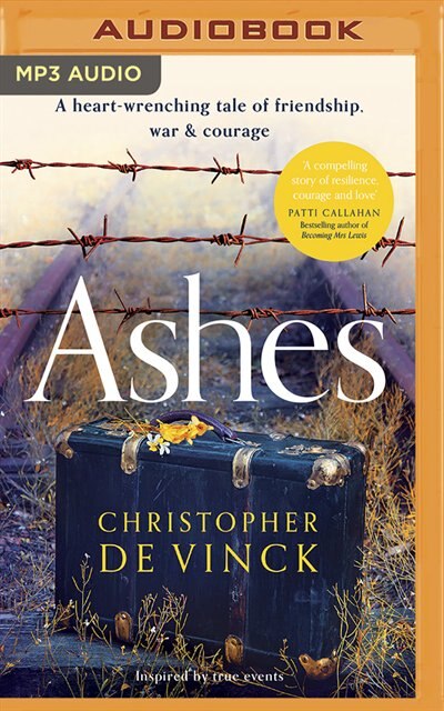 Ashes: A Ww2 Historical Fiction Inspired By True Events. A Story Of Friendship, War And Courage.