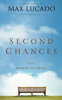 Second Chances: More Stories Of Grace