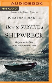 How To Survive A Shipwreck: Help Is On The Way And Love Is Already Here