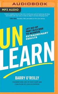 Unlearn: Let Go Of Past Success To Achieve Extraordinary Results